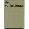 De vetfluisteraar by Mabel van den Dungen