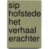 Sip Hofstede het verhaal erachter door Sip Hofstede