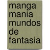 Manga mania mundos de fantasia by Christopher Hart