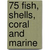 75 fish, shells, coral and marine door Jessica Polka