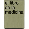 El libro de la medicina by Clifford A. Pickover