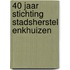 40 jaar stichting stadsherstel Enkhuizen