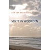 Stilte in Woorden by Cor van Welbergen
