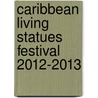 Caribbean living statues festival 2012-2013 door Loekie Morales