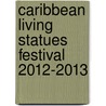 Caribbean living statues festival 2012-2013 by Loekie Morales