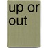 Up or out
