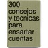 300 consejos y tecnicas para ensartar cuentas