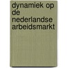 Dynamiek op de nederlandse arbeidsmarkt by Unknown