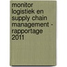 Monitor logistiek en supply chain management - rapportage 2011 door Onbekend