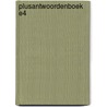 Plusantwoordenboek E4 by Lizzy van Pelt