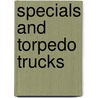 Specials and torpedo trucks by Unknown