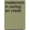 Metternich in oorlog en vrede by Harry Kuiper