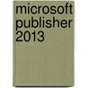 Microsoft Publisher 2013 door Annette Phillips
