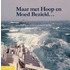 Maar met hoop en moed bezield