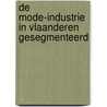 De mode-industrie in Vlaanderen gesegmenteerd by Joke Schrauwen