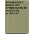 Beroepstaak 2: bieden van ondersteuning bij emotionele problemen