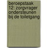 Beroepstaak 12: zorgvrager ondersteunen bij de toiletgang by Unknown