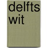 Delfts wit by Titus M. Eliens