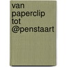 Van paperclip tot @penstaart by Schoevers