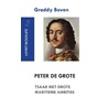 Peter de Grote. Tsaar met grote maritieme ambities door Graddy Boven