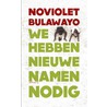 We hebben nieuwe namen nodig door NoViolet Bulawayo