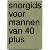 Snorgids voor mannen van 40 plus door Gerard Janssen