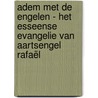 Adem met de Engelen - Het Esseense Evangelie van Aartsengel Rafaël by Olivier Manitara