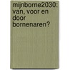 MijnBorne2030: van, voor en door Bornenaren? door S.A.H. Denters