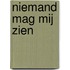 Niemand mag MIJ zien