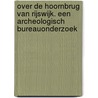 Over de Hoornbrug van Rijswijk. Een archeologisch bureauonderzoek door J.M. Koot