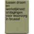 Tussen droom en werkelijkheid: uitdagingen voor woonzorg in Brussel