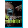 Te vriendelijk! door Luc Swinnen