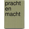 Pracht en macht door Freerk J. Veldman
