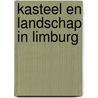 Kasteel en landschap in Limburg door Onbekend