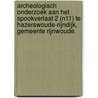Archeologisch onderzoek aan het Spookverlaat 2 (N11) te Hazerswoude-Rijndijk, gemeente Rijnwoude. door R.F. Engelse