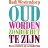 Oud worden zonder het te zijn