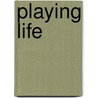 Playing life door Elian de Montcorbier