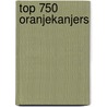 Top 750 Oranjekanjers door Martin van Zaanen