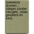 Roekeloze dromen ; Vliegen zonder vleugels ; Stoer, gespierd en sexy