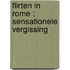 Flirten in Rome ; Sensationele vergissing
