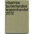 Vlaamse Buitenlandse wapenhandel 2012