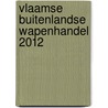 Vlaamse Buitenlandse wapenhandel 2012 door Nils Duquet