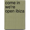 Come in we're open Ibiza by Odette van Wageningen