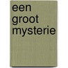 Een groot mysterie by Suzanne van Laarhoven