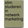 Slim studeren in netwerk marketing door Marcel Bongers