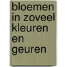 Bloemen in zoveel kleuren en geuren door Anne-Christine Deconinck
