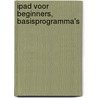 iPad voor beginners, basisprogramma's door Onbekend