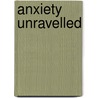 Anxiety unravelled by Judy Legon