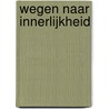 Wegen naar innerlijkheid door Elisabeth Dinnissen