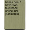 Banas deel 1 havo-vwo Tekstboek Online incl. jaarlicentie door J.L.M. Crommentuijn
